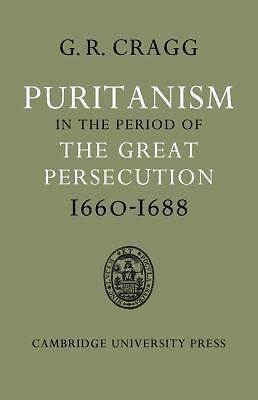 Puritanism in the Period of the Great Persecution 1660 1688 Cragg Paperback