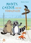 Monty, Castor und der Findelfuchs Harel, Maike und Betina Gotzen-Beek: