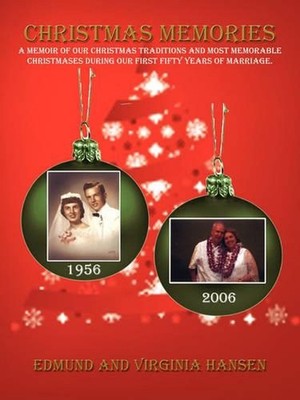 Christmas Memories: A Memoir of our Christmas Traditions and Most Memorable Chri