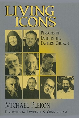 Living Icons: Persons of Faith in the Eastern Church,Michael Ple