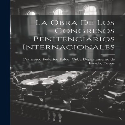 La Obra de los Congresos Penitenciarios Internacionales Cuba Depa
