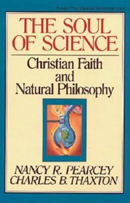 The Soul of Science: Christian Faith and Natural Philosophy - Paperback - GOOD
