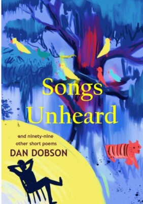 Dobson - Songs Unheard  and ninety-nine other short poems - New paperb - X555z