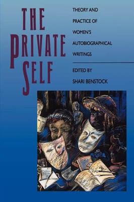 The Private Self Theory and Practice of Women's Autobiographical Writings Buch