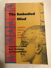 The Embodied Mind: Cognitive Science and Human Experience - paperback Franci...