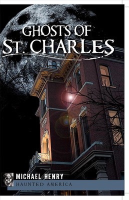 Ghosts of St. Charles by Michael Henry (English) Paperback Book