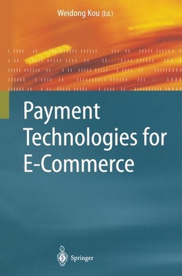 Payment Technologies for E-Commerce Weidong Kou
