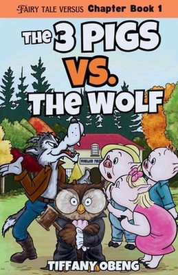 The Three Pigs vs. The Wolf: Fairy Tales with a Legal Twist by Tiffany Obeng Pap