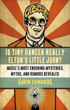 Is Tiny Dancer Really Elton's Little John?: Music's Most Enduring Mysteries,