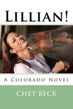 LILLIAN! A COLORADO NOVEL By Chet Beck **BRAND NEW**