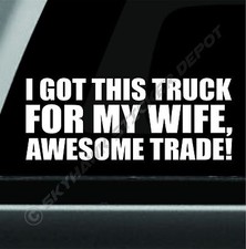 Got This Truck For My Wife Funny Bumper Sticker Vinyl Decal Diesel 4x4 Fit Ford Got This Truck For My Wife Funny Bumper Sticker Vinyl Decal Diesel 4x4 Fit Ford