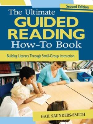 The Ultimate Guided Reading How-To Book: Building Literacy Through Small- - GOOD