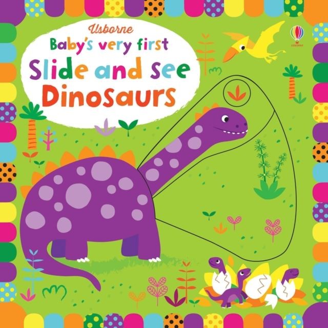 Baby's Very First Slide and See Dinosaurs by Fiona Watt Board book