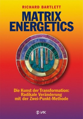 Matrix Energetics | Richard Bartlett | deutsch | Matrix Energetics
