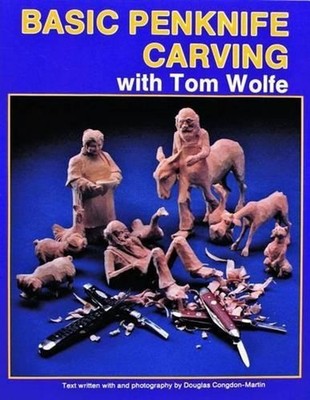 Basic Penknife Carving with Tom Wolfe by Tom Wolfe (English) Paperback Book