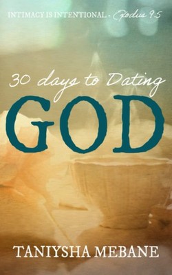 30 Days to Dating God: Intimacy is Intentional - Mebane, Taniysha - Good - S...