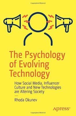 The Psychology of Evolving Technology: How Social Media, Influencer Culture and