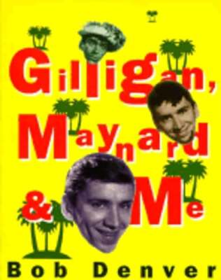 Gilligan, Maynard and Me by Bob Denver: New