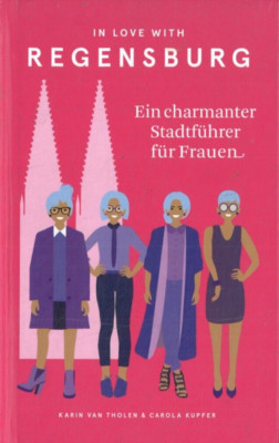 In love with Regensburg von Karin van Tholen & Carola Kupfer (2016, gebunden)