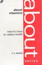ABOUT VITAMINS: NATURE'S KEYS TO RADIANT HEALTH.