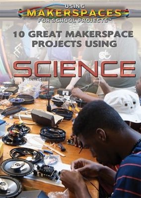 10 Great Makerspace Projects Using Science Hardcover Erin Staley