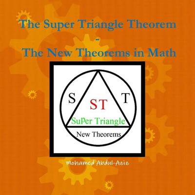 Mohamed Abdul-Aziz | The Super Triangle Theorem Ð The New Theorems In math