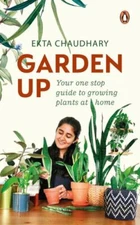 Garden Up: Your One Stop Guide to Growing Plants at Home by  in New