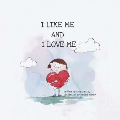 I Like Me and I Love Me: A self-love and like book of affirmatio