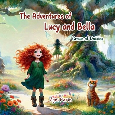 The Adventures of Lucy and Bella: Crown of Daisies by Lyni Parie Paperback Book