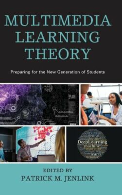 Multimedia Learning Theory: Preparing for the New Generation of Students