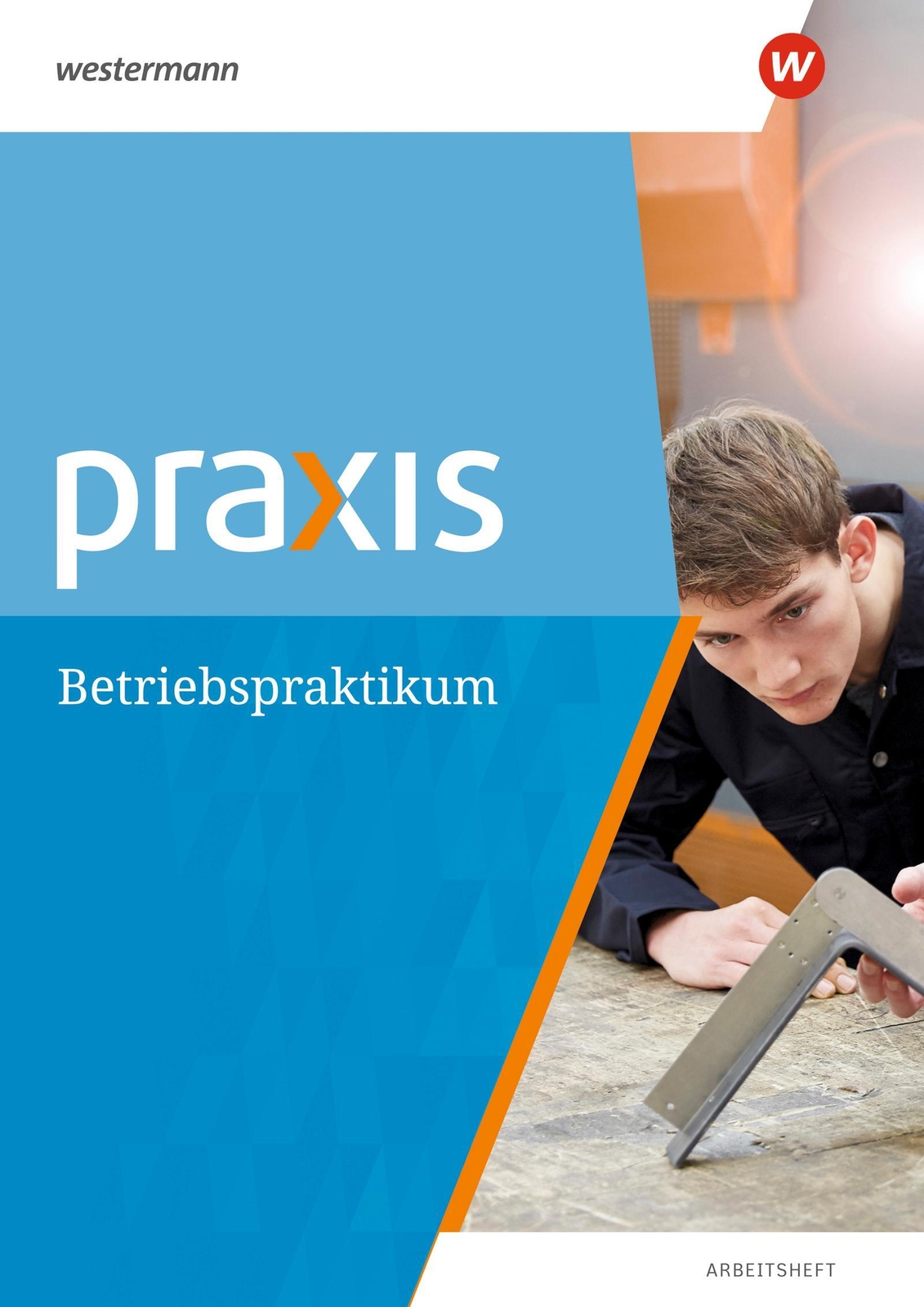 Thumbnail - Praxis. Arbeitsheft Betriebspraktikum | Anne Eickelkamp | Broschüre |