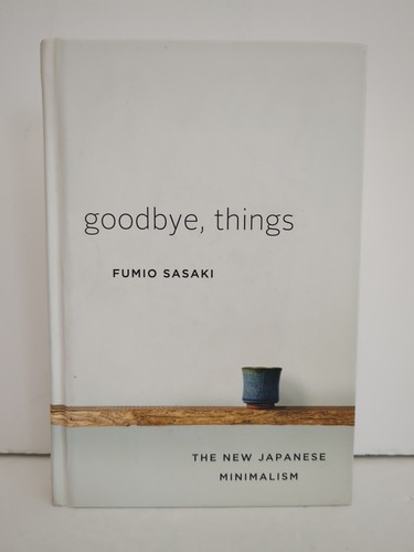 Goodbye Things Hardcover Book Fumio Sasaki The New Japanese Minimalism