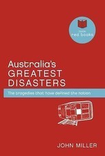 Australia's Greatest Disasters: The Tragedies That Have Defined the Nation by...