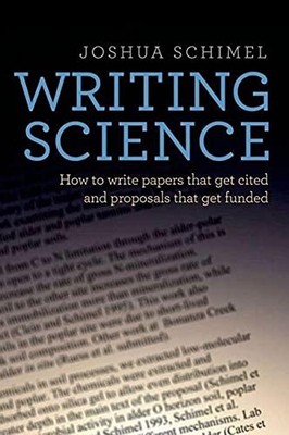 WRITING SCIENCE: HOW TO WRITE PAPERS THAT GET CITED AND PROPOSALS... Joshua Schi