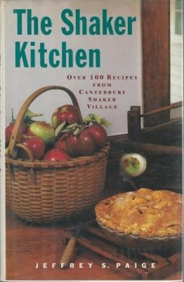 The Shaker Kitchen : Over 100 Recipes from Canterbury Shaker Vill