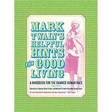 Mark Twain's Helpful Hints for Good Living: A Handboo... by Twain, Mark Hardback