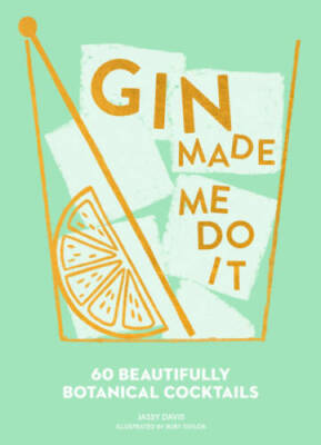 Gin Made Me Do It: 60 Beautifully Botanical Cocktails - Hardcover - ACCEPTABLE