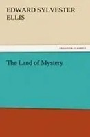 Edward Sylvester Ellis | The Land Of Mystery | Taschenbuch | Englisch (2011)