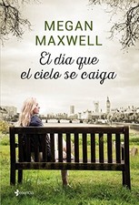 EL DAA QUE EL CIELO SE CAIGA (VOLUMEN INDEPENDIENTE) By Megan Maxwell