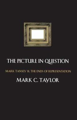 The Picture in Question: Mark Tansey - Paperback, by Taylor Mark C. - Very Good