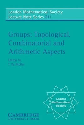 Groups: Topological, Combinatorial and Arithmetic Aspects by T.W. M?ller (Englis