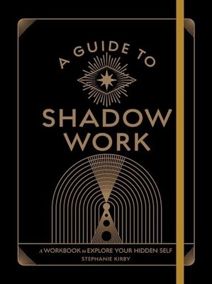 A Guide to Shadow Work: A Workbook to Explore Your Hidden Self (Wellness Wor...