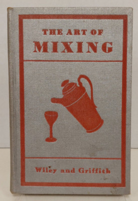 The Art of Mixing Wiley & Griffith 2nd Ed RARE 1932 Post Prohibition Mixology