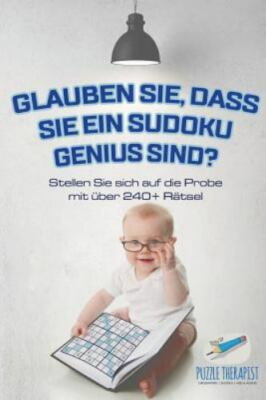 Glauben Sie, dass Sie ein Sudoku Genius sind? Stellen Sie sich auf die Probe ...