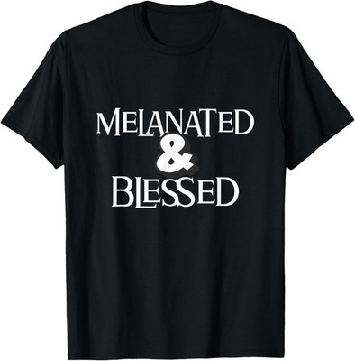 The perfect Melanated and Blessed novelty T-Shirt