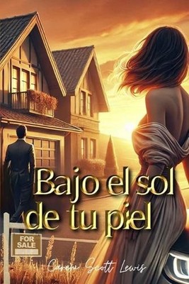 Bajo el sol de tu piel: Enamorarse de la idea del amor by Carem Scott Lewis Pape