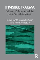 Invisible Trauma Women, Difference And The Criminal Justice System Motz (U. A.)