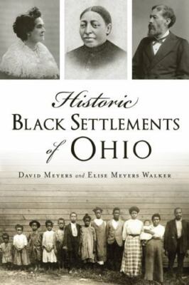 Historic Black Settlements of Ohio, Walker, Elise Meyers,Meyers, David W., Very