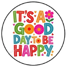 IT'S A GOOD DAY TO BE HAPPY ENVELOPE SEALS LABELS STICKERS PARTY FAVORS