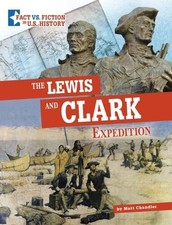 The Lewis and Clark Expedition: Separating Fact from Fiction by Matt Chandler (E